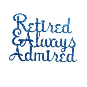 Retired and Always Admired Personalized Double Sided Glitter Cake Topper Retirement